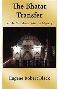 Bhatar Transfer: A John Shaddows Detective Mystery