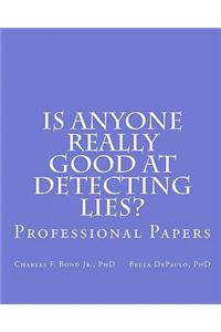 Is Anyone Really Good at Detecting Lies?