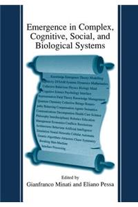 Emergence in Complex, Cognitive, Social, and Biological Systems