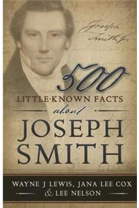 500 Little-Known Facts / Joseph Smith