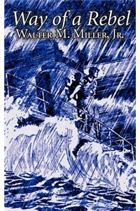 Way of a Rebel by Walter M. Miller Jr., Science Fiction, Fantasy