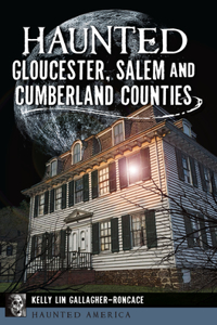 Haunted Gloucester, Salem and Cumberland Counties