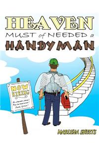 HEAVEN MUST of NEEDED a HANDYMAN