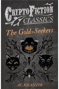 The Gold-Seekers (Cryptofiction Classics - Weird Tales of Strange Creatures)