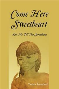 Come Here Sweetheart