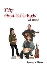 Fifty Great Celtic Reels Vol. 5