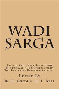 Wadi Sarga: Coptic and Greek Texts from the Excavations Undertaken by the Byzantine Research Account