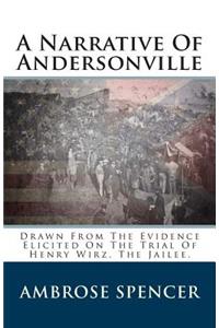 A Narrative of Andersonville: Drawn from the Evidence Elicited on the Trial of Henry Wirz, the Jailee.