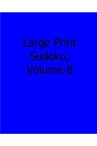 Large Print Sudoku, Volume 8