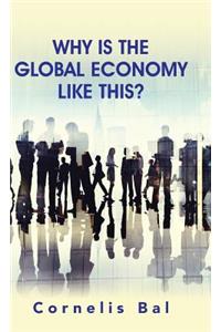 Why Is the Global Economy Like This?