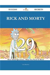 Rick and Morty 29 Success Secrets - 29 Most Asked Questions on Rick and Morty - What You Need to Know