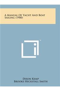 A Manual of Yacht and Boat Sailing (1900)