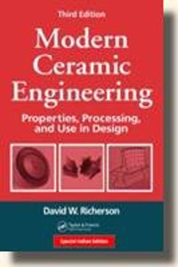 Modern Ceramic Engineering : Properties, Processing, and Use in Design, 3/E