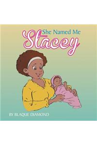 She named me Stacey