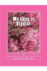 My Love is Bipolar