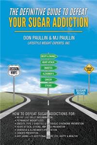 Definitive Guide to Defeat Your Sugar Addiction