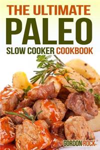 The Ultimate Paleo Slow Cooker Cookbook