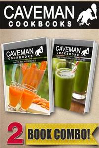 Paleo Juicing Recipes and Paleo Green Smoothie Recipes: 2 Book Combo