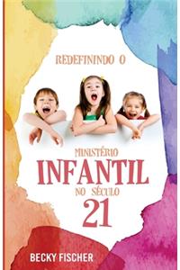 Redefinindo O Ministerio Infantil No Seculo 21
