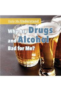 Why Are Drugs and Alcohol Bad for Me?