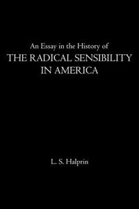 Essay in the History of the Radical Sensibility in America
