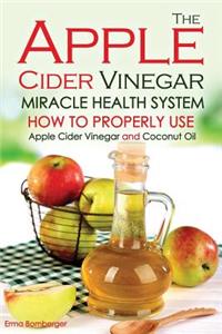 The Apple Cider Vinegar Miracle Health System