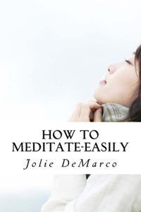 How To Meditate-Easily