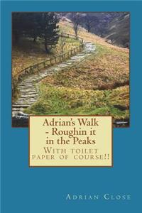 Adrian's Walk - Roughin it in the Peaks
