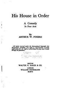 His house in order, a comedy in four acts