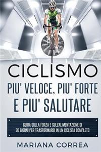 Ciclismo Piu' Veloce, Piu' Forte E Piu' Salutare