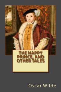 The Happy Prince, and Other Tales