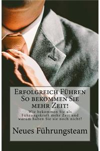 Erfolgreich Führen So bekommen Sie mehr Zeit!