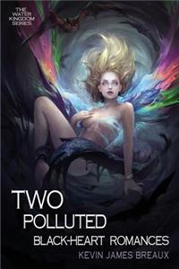 Two Polluted Black-Heart Romances