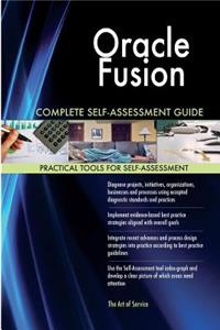 Oracle Fusion Complete Self-Assessment Guide