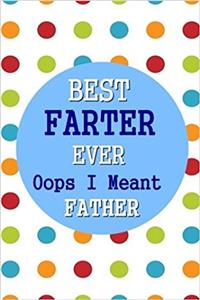 Best Farter Ever OOPS I Meant Father