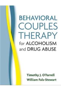 Behavioral Couples Therapy for Alcoholism and Drug Abuse