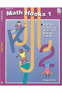 Math Hooks 1, Grades K-2: More Than 50 Games an Dactivities to Hook Kids on Math