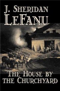 House by the Churchyard by J. Sheridan LeFanu, Fiction, Classics, Horror, Fantasy