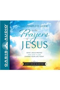 Complete Guide to the Prayers of Jesus (Library Edition)