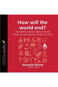 How Will the World End?