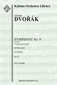 Symphony No. 9 in E Minor -- From the New World, Op. 95/ B. 178 -- 4th Movement