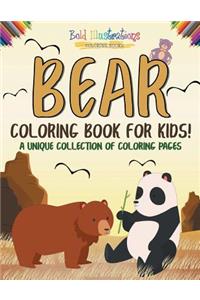 Bear Coloring Book For Kids! A Unique Collection Of Coloring Pages