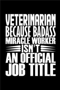 Veterinarian Because Badass Miracle Worker Isn't An Official Job Title