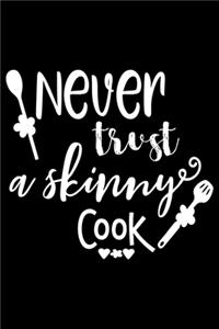 Never Trust A Skinny Cook