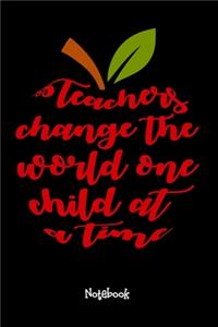 Teachers Change The World One Child At A Time