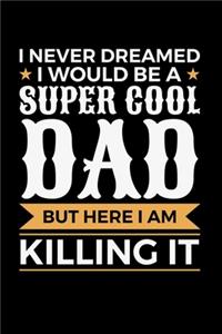 I Never Dreamed I Would be a Super Cool Dad But Here I am Killing it