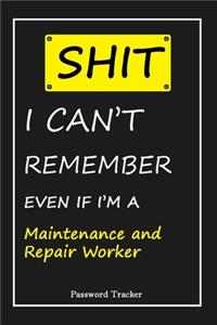 SHIT! I Can't Remember EVEN IF I'M A Maintenance and Repair Worker