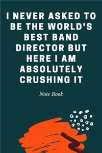I never asked to be the World's Best Band Director But Here I am Absolutely Crushing it