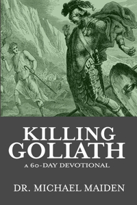 Killing Goliath: a 60-day Devotional