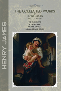 The Collected Works of Henry James, Vol. 07 (of 18)